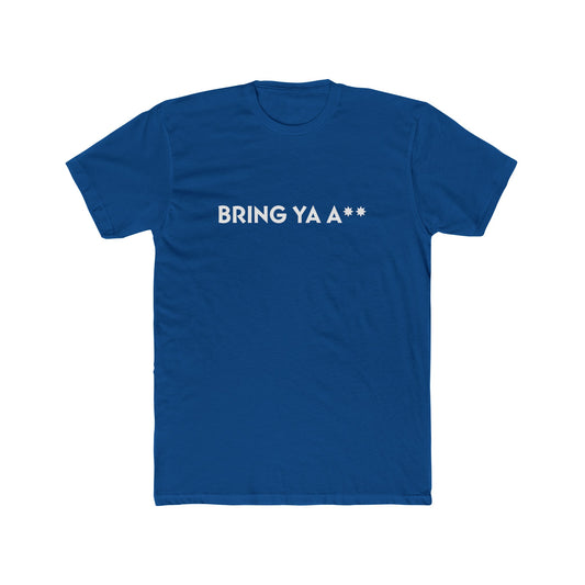 2. BRING YA A** - Cotton Crew Tee