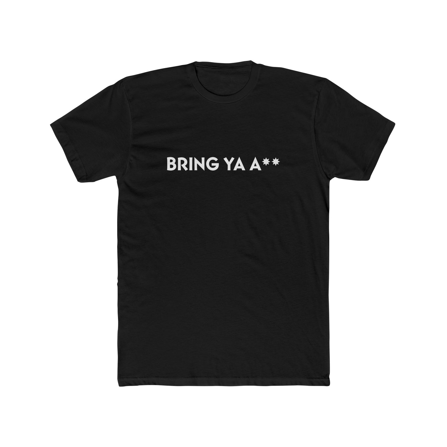 2. BRING YA A** - Cotton Crew Tee