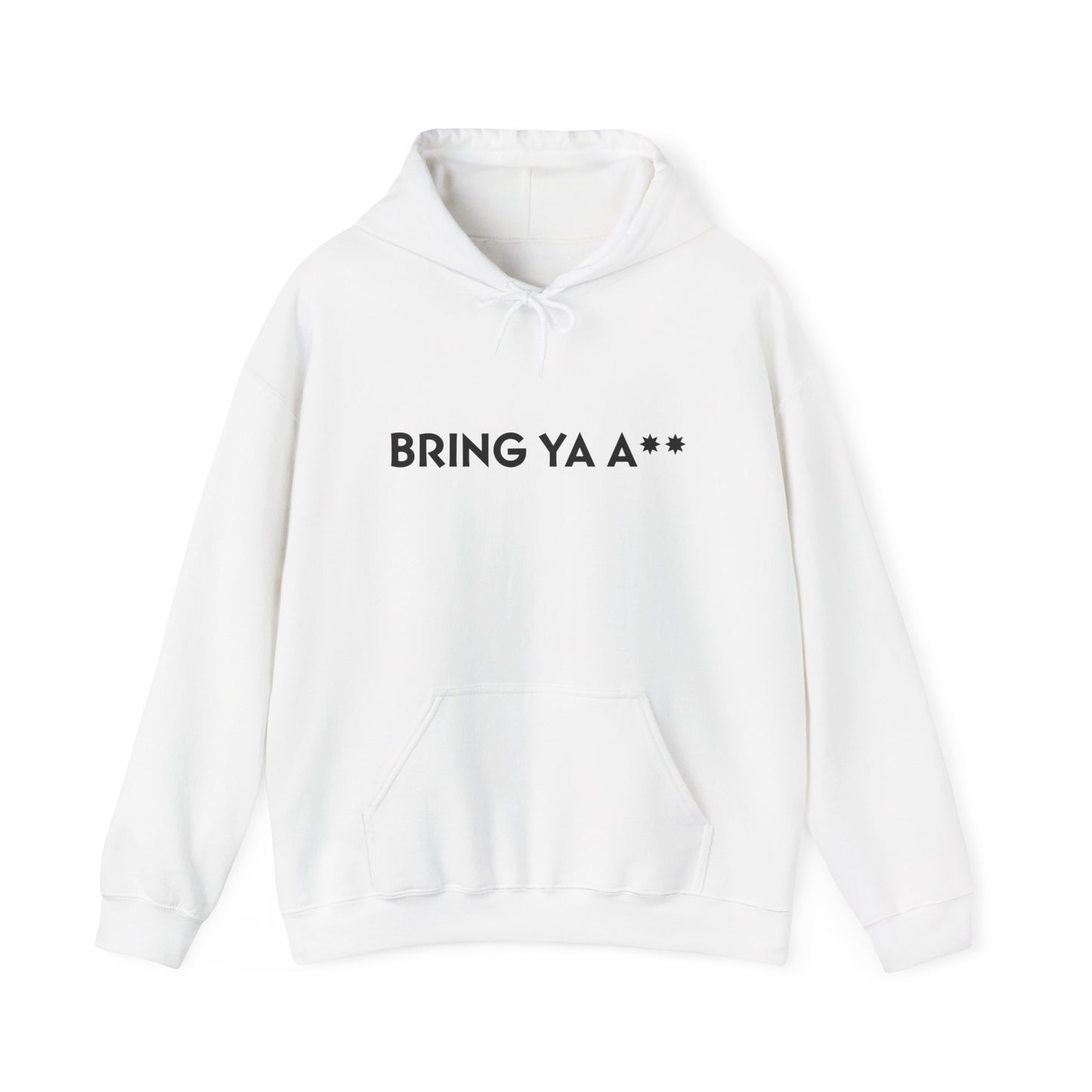 2. BRING YA A** - Hooded Sweatshirt